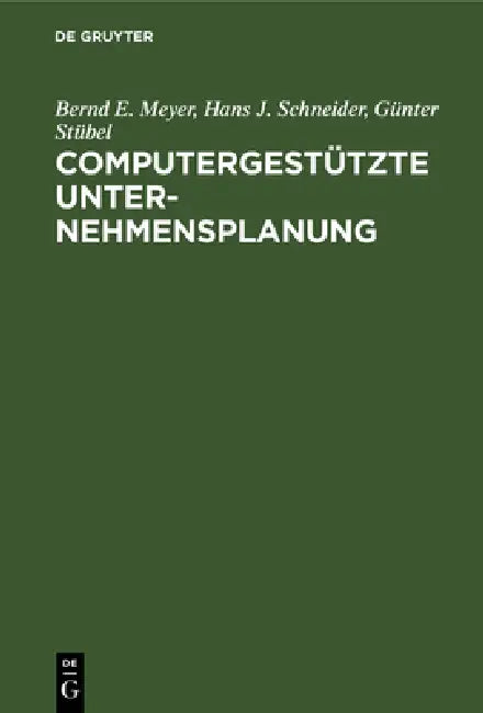 Computergestützte Unternehmensplanung by Bernd E. Meyer, Hans J. Schneider, Günter Stübel
