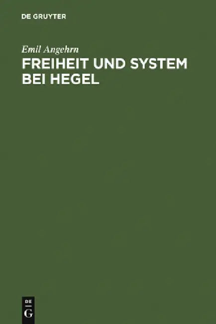 Freiheit und System bei Hegel by Emil Angehrn