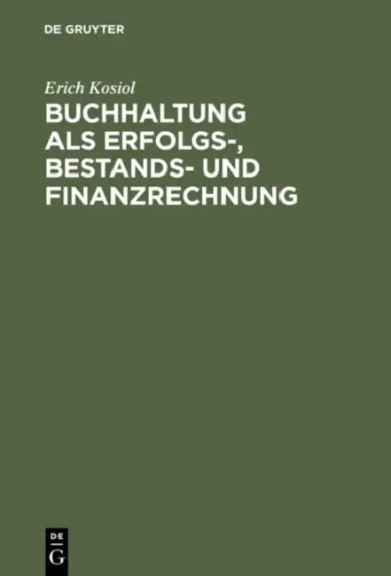 Buchhaltung als Erfolgs-, Bestands- und Finanzrechnung by Erich Kosiol