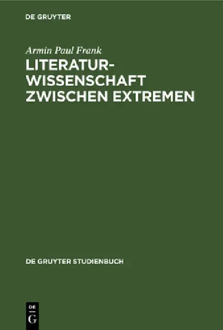 Literaturwissenschaft zwischen Extremen by Armin Paul Frank