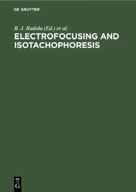 Electrofocusing and Isotachophoresis by B. J. Radola, D. Graesslin