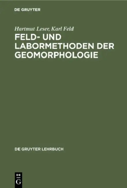 Feld- und Labormethoden der Geomorphologie by Hartmut Leser, Karl Feld
