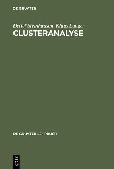 Clusteranalyse: Einführung in Methoden Und Verfahren Der Automatischen Klassifikation; Mit Zahlreichen Algorithmen, Fortran-Programmen, Anwendungsbeis by Detlef Steinhausen, Klaus Langer
