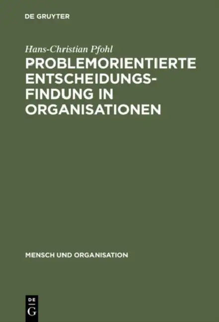 Problemorientierte Entscheidungsfindung in Organisationen by Hans-Christian Pfohl