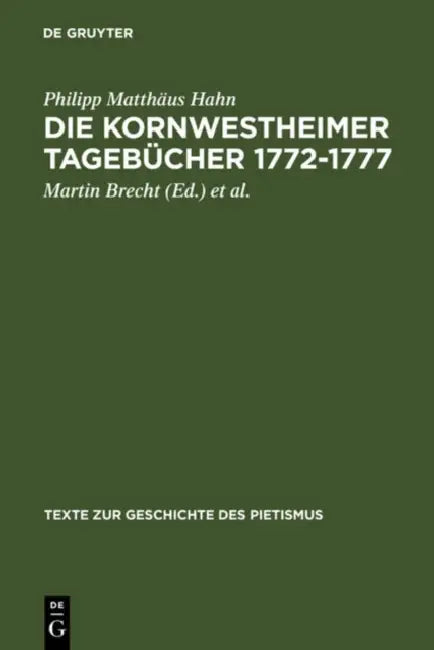 Die Kornwestheimer Tagebücher 1772-1777 by Philipp Matthäus Hahn, Martin Brecht, Rudolf F. Paulus
