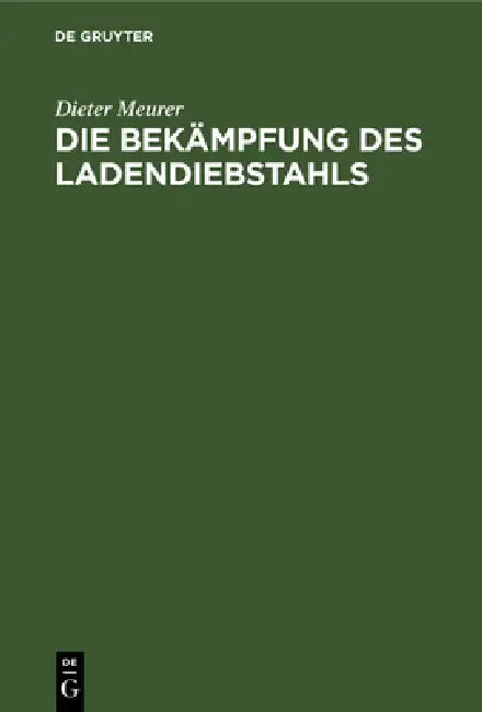 Die Bekämpfung des Ladendiebstahls by Dieter Meurer