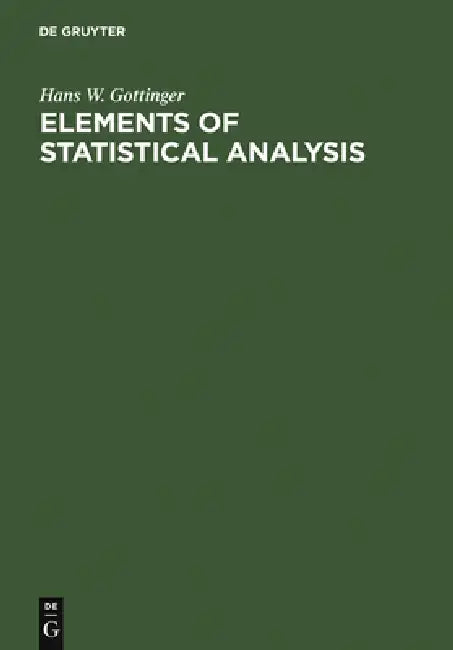 Elements of Statistical Analysis by Hans W. Gottinger