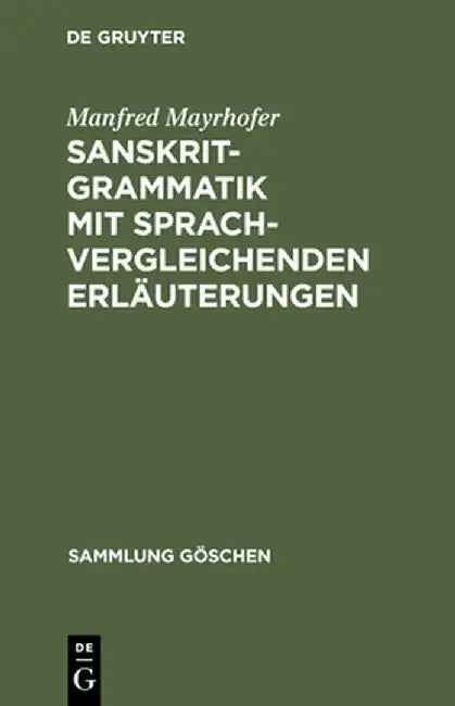 Sanskrit-Grammatik Mit Sprachvergleichenden Erlauterungen by Manfred Mayrhofer