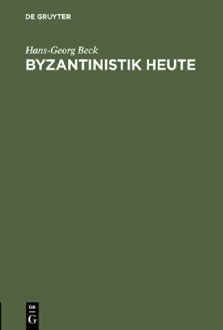 Byzantinistik heute by Hans-Georg Beck