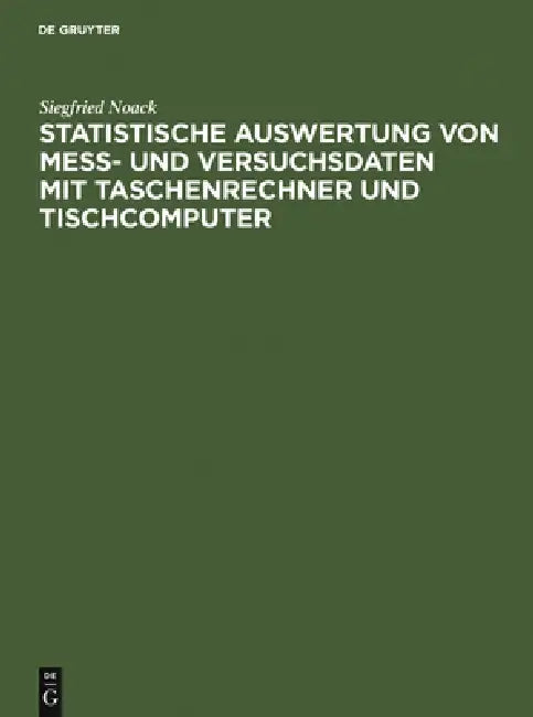 Statistische Auswertung von Mess- und Versuchsdaten mit Taschenrechner und Tischcomputer by Siegfried Noack