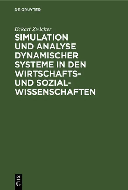 Simulation Und Analyse Dynamischer Systeme in Den Wirtschafts- Und Sozialwissenschaften by Eckart Zwicker