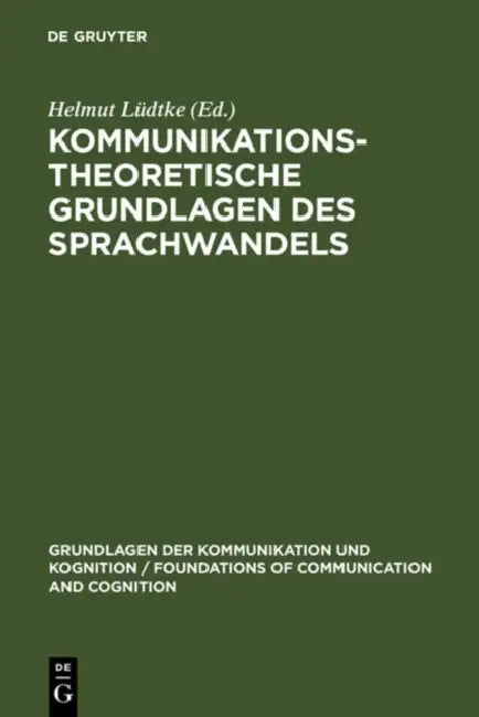 Kommunikationstheoretische Grundlagen des Sprachwandels by Helmut Lüdtke