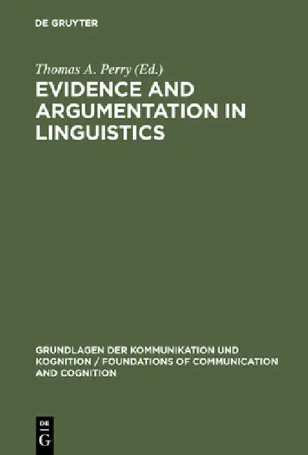 Evidence and Argumentation in Linguistics by Thomas A. Perry