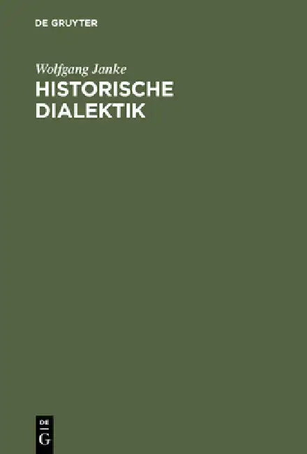 Historische Dialektik by Wolfgang Janke
