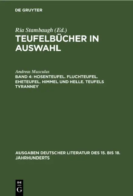 Hosenteufel. Fluchteufel. Eheteufel. Himmel und Helle. Teufels Tyranney by Andreas Musculus, Ria Stambaugh