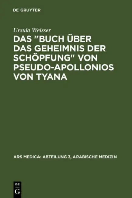 Das Buch Über Das Geheimnis Der Schöpfung Von Pseudo-Apollonios Von Tyana by Ursula Weisser, Albert Dietrich, Otto Spies