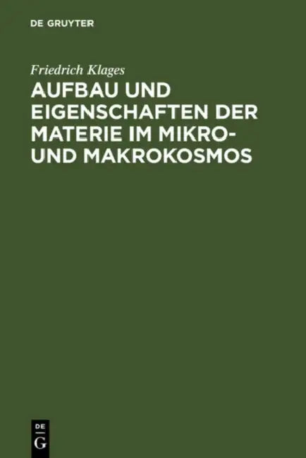 Aufbau Und Eigenschaften Der Materie Im Mikro- Und Makrokosmos by Friedrich Klages