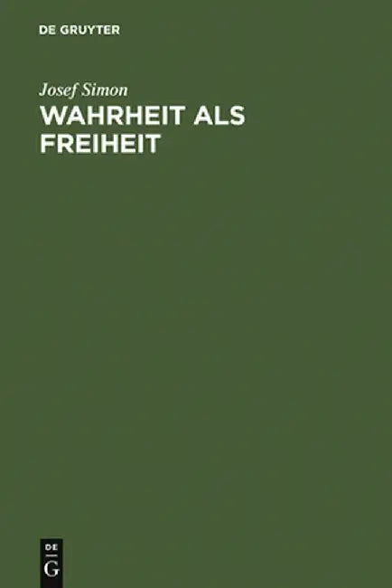 Wahrheit ALS Freiheit by Josef Simon