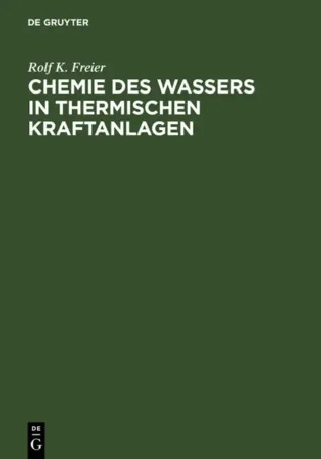 Chemie des Wassers in Thermischen Kraftanlagen by Rolf K. Freier