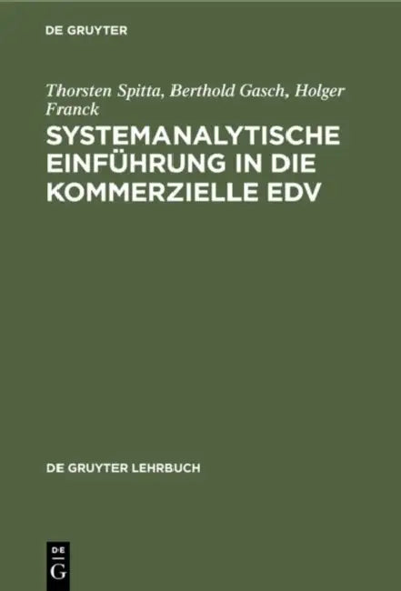 Systemanalytische Einführung in Die Kommerzielle EDV: Problemlösen Mit COBOL by Thorsten Spitta, Berthold Gasch, Holger Franck