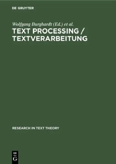Text Processing / Textverarbeitung: Papers in Text Analysis and Text Description / Beiträge Zur Textanalyse Und Textbeschreibung by Wolfgang Burghardt, Klaus Hölker