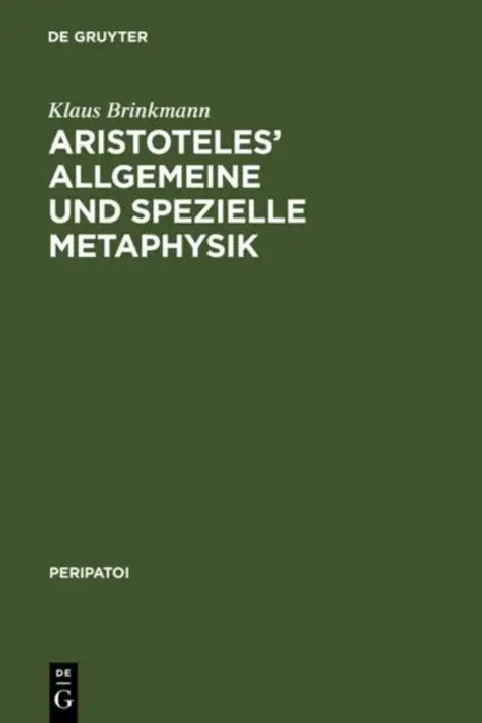 Aristoteles' Allgemeine Und Spezielle Metaphysik by Klaus Brinkmann