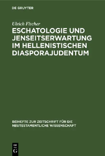 Eschatologie und Jenseitserwartung im hellenistischen Diasporajudentum by Ulrich Fischer