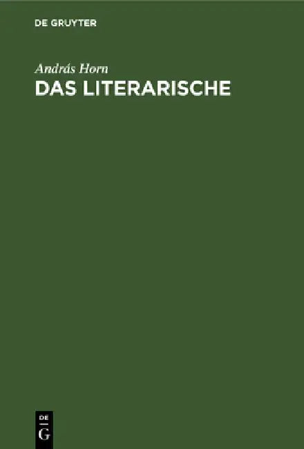 Das Literarische: Formalistische Versuche Zu Seiner Bestimmung by András Horn