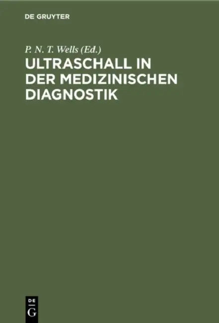 Ultraschall in der medizinischen Diagnostik by P. N. T. Wells