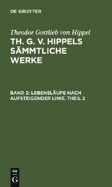 Lebensläufe Nach Aufsteigender Linie. Theil 2 by Theodor Gottlieb Von Hippel