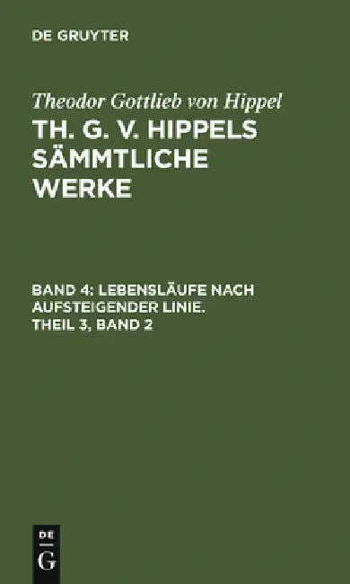 Lebensläufe Nach Aufsteigender Linie, Theil 3, Band 2 by Theodor Gottlieb Von Hippel