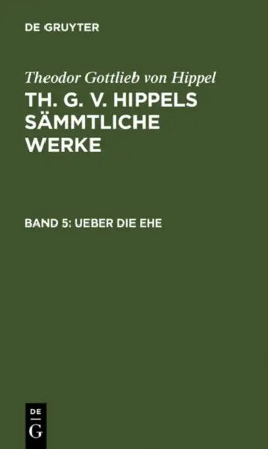Ueber die Ehe by Theodor Gottlieb Von Hippel