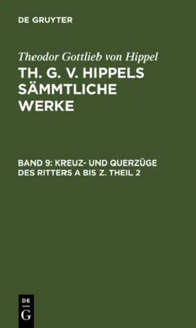 Kreuz- Und Querzüge Des Ritters a Bis Z. Theil 2 by Theodor Gottlieb Von Hippel