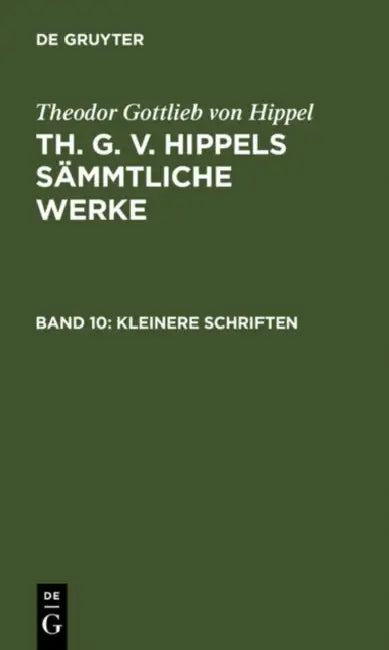 Kleinere Schriften by Theodor Gottlieb Von Hippel