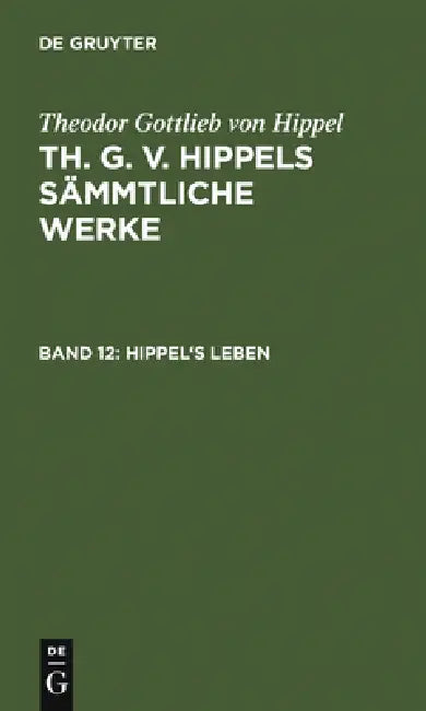 Hippel's Leben by Theodor Gottlieb Von Hippel