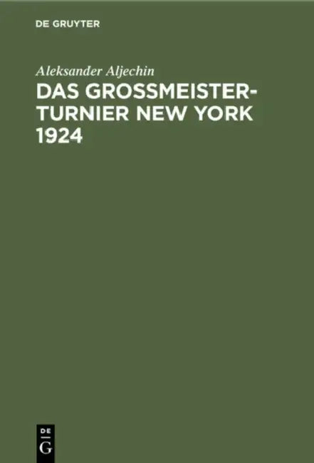 Das Grossmeister-Turnier New York 1924 by Aleksander Aljechin, Kurt Richter, Max Euwe