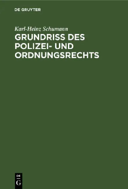 Grundriß des Polizei- und Ordnungsrechts by Karl-Heinz Schumann