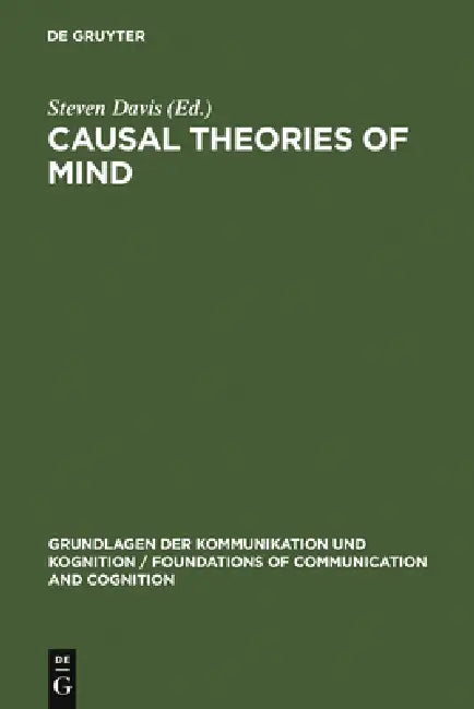 Causal Theories of Mind: Action, Knowledge, Memory, Perception and Reference by Steven Davis