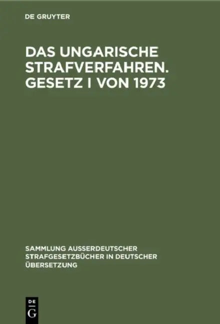Das ungarische Strafverfahren. Gesetz I von 1973 by László Pusztai
