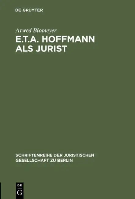 E.T.A. Hoffmann als Jurist by Arwed Blomeyer