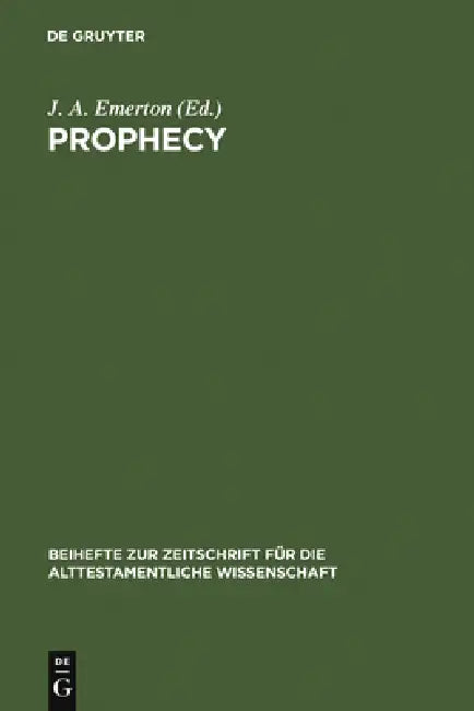 Prophecy: Essays Presented to Georg Fohrer on His Sixty-Fifth Birthday 6. September 1980 by J. a. Emerton