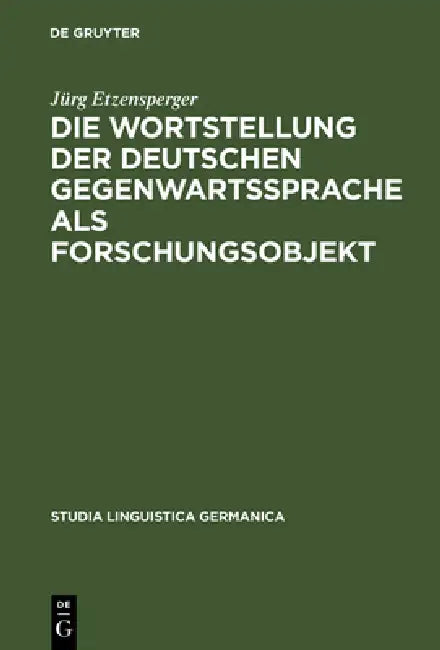 Die Wortstellung der deutschen Gegenwartssprache als Forschungsobjekt by Jürg Etzensperger
