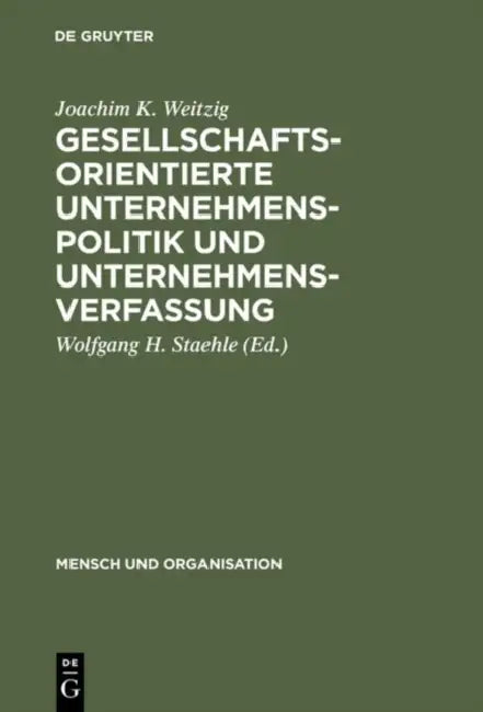 Gesellschaftsorientierte Unternehmenspolitik und Unternehmensverfassung by Joachim K. Weitzig, Wolfgang H. Staehle