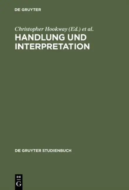 Handlung und Interpretation by Christopher Hookway, Philip Pettit, Wolfgang Grassl
