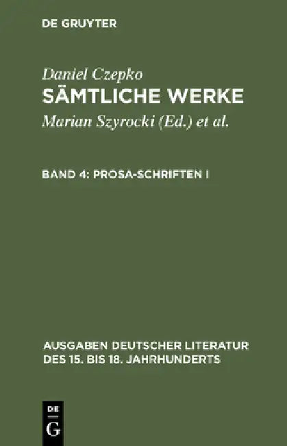 Sämtliche Werke, Band 4, Prosa-Schriften I by Daniel Czepko