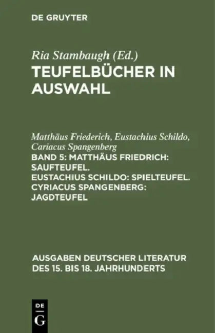 Teufelbücher in Auswahl, Band 5, Matthäus Friedrich: Saufteufel. Eustachius Schildo: Spielteufel. Cyriacus Spangenberg: Jagdteufel by Matthäus Friederich, Eustachius Schildo, Cariacus Spangenberg
