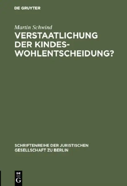 Verstaatlichung der Kindeswohlentscheidung? by Martin Schwind