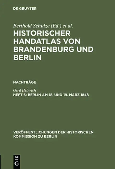 Berlin Am 18. Und 19. Mrz 1848: Mrzrevolution, Militraufgebot Und Barrikadenkmpfe by Gerd Heinrich
