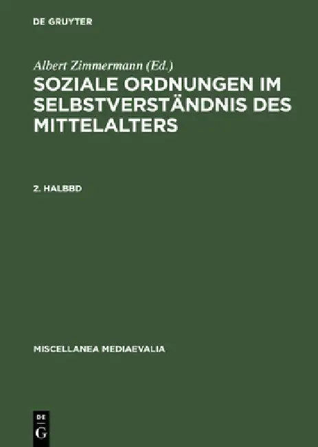 Soziale Ordnungen Im Selbstverstandnis Des Mittelalters. 2. Halbbd by Gudrun Vuillemin-Diem, Albert Zimmermann