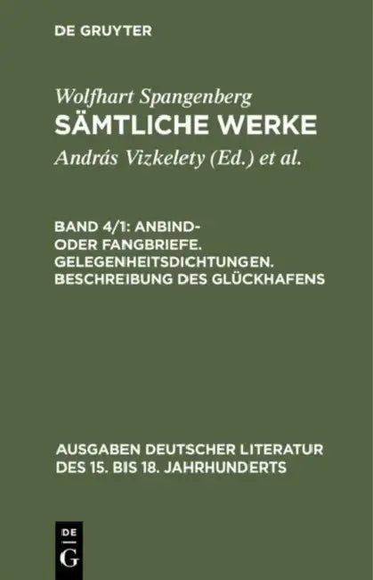 Sämtliche Werke, Band 4/1, Anbind- oder Fangbriefe. Gelegenheitsdichtungen. Beschreibung des Glückhafens by András Vizkelety, Martin Bircher